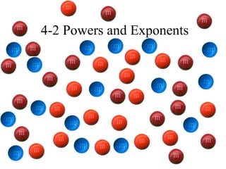 4-2 Powers and Exponents
 