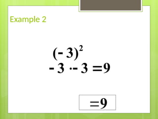 5
Example 2
3 3 9
  
9
2
( 3)

 