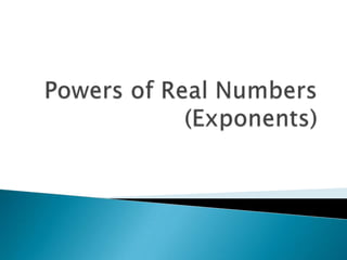 Powers of Real Numbers(Exponents) 