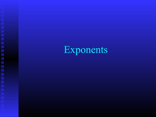 Exponents
 