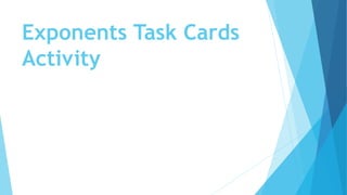 Exponents Task Cards
Activity
 