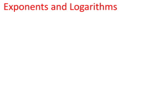 Exponents and Logarithms
 