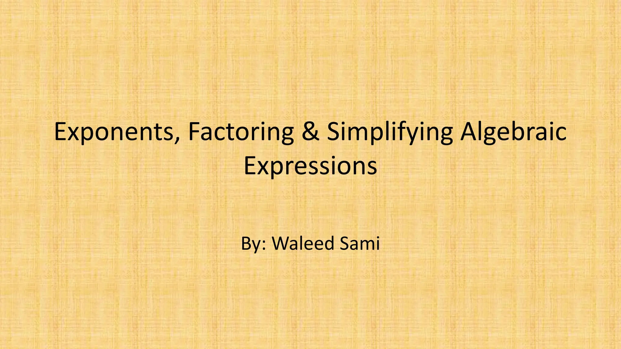 Exponents, Factoring and Expression.pptx
