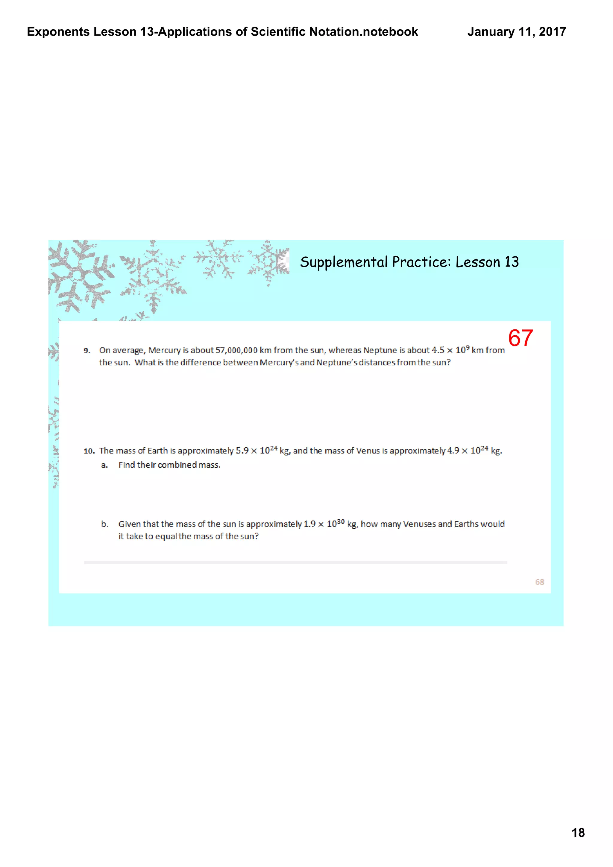 Exponents Lesson 13­Applications of Scientific Notation.notebook
18
January 11, 2017
Supplemental Practice: Lesson 13
67
 