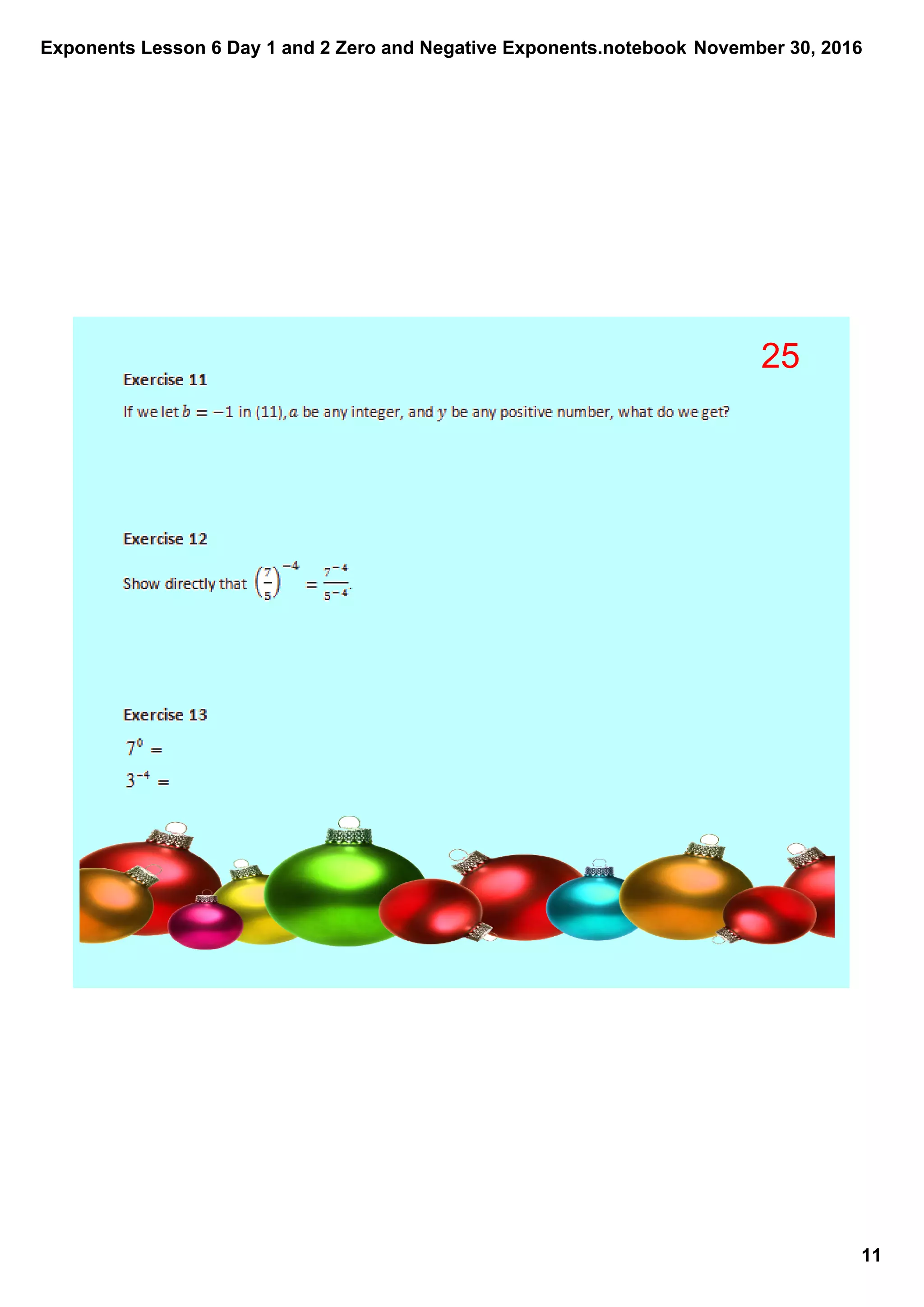 Exponents Lesson 6 Day 1 and 2 Zero and Negative Exponents.notebook
11
November 30, 2016
25
 