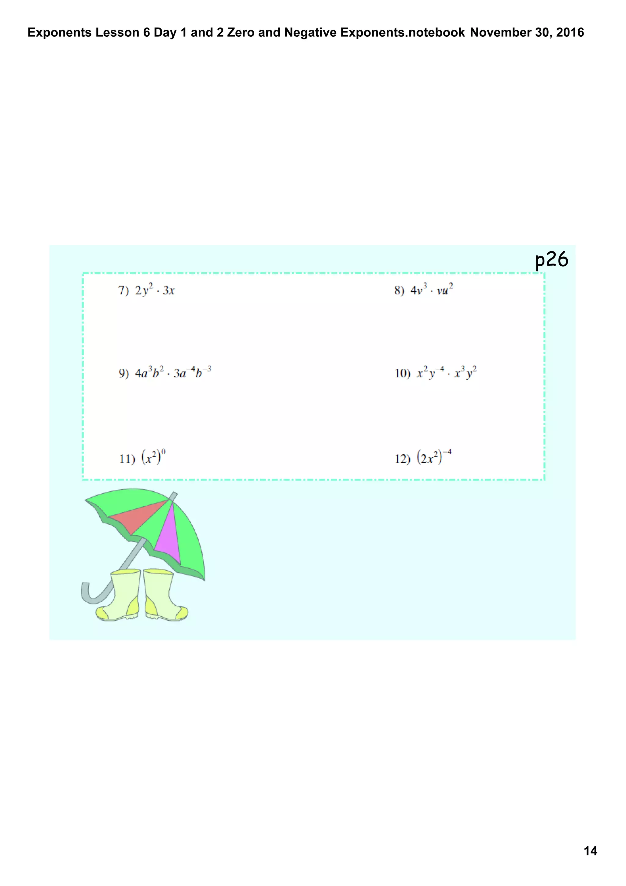 Exponents Lesson 6 Day 1 and 2 Zero and Negative Exponents.notebook
14
November 30, 2016
p26
 