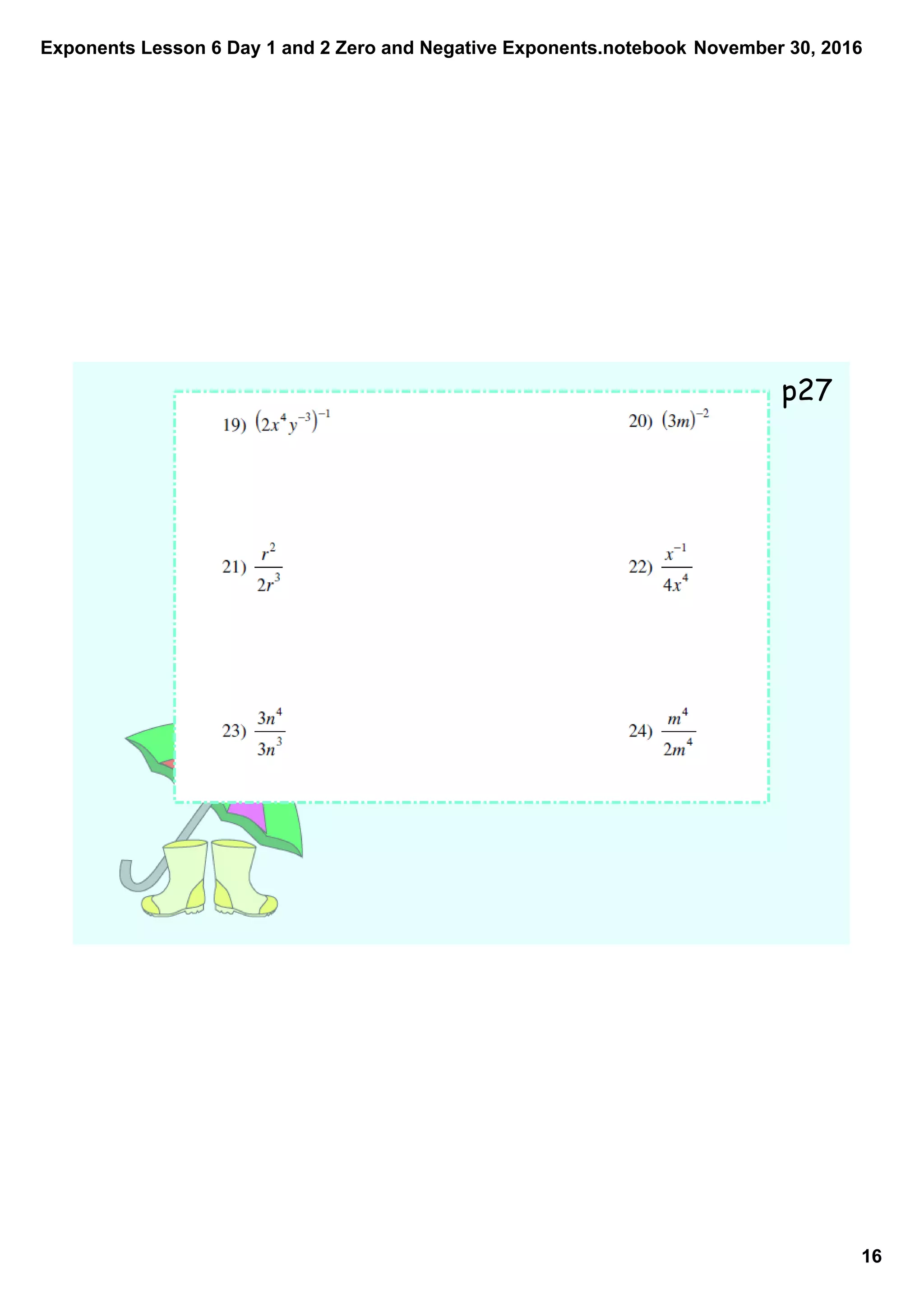 Exponents Lesson 6 Day 1 and 2 Zero and Negative Exponents.notebook
16
November 30, 2016
p27
 
