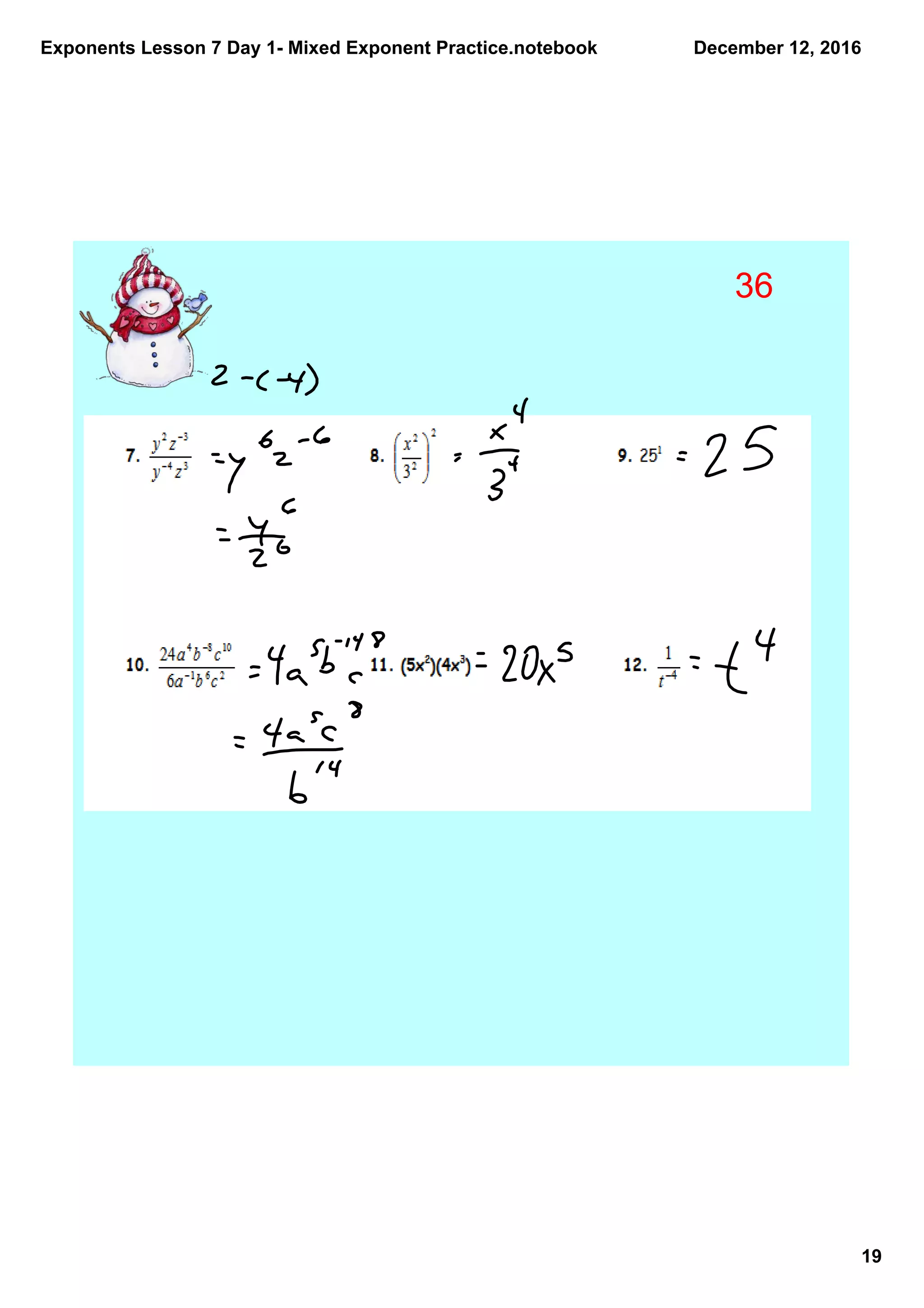 Exponents Lesson 7 Day 1­ Mixed Exponent Practice.notebook
19
December 12, 2016
36
 