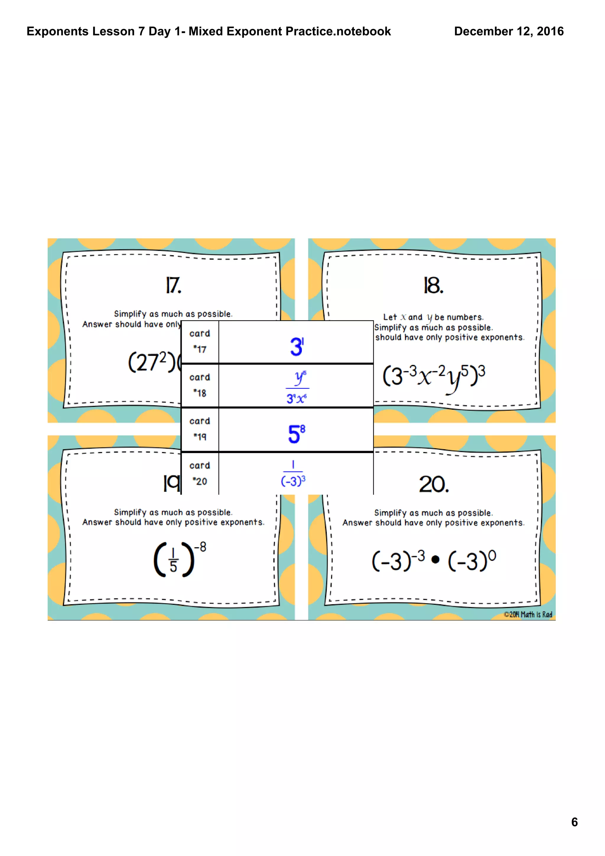 Exponents Lesson 7 Day 1­ Mixed Exponent Practice.notebook
6
December 12, 2016
 
