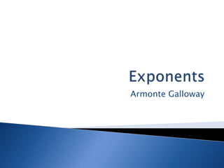 Exponents  Armonte Galloway 