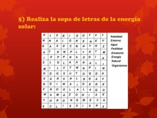 5) Realiza la sopa de letras de la energía
solar:
 