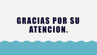 GRACIAS POR SU
ATENCION.
 