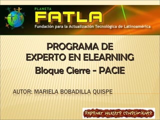 PROGRAMA DE EXPERTO EN ELEARNING Bloque Cierre - PACIE 