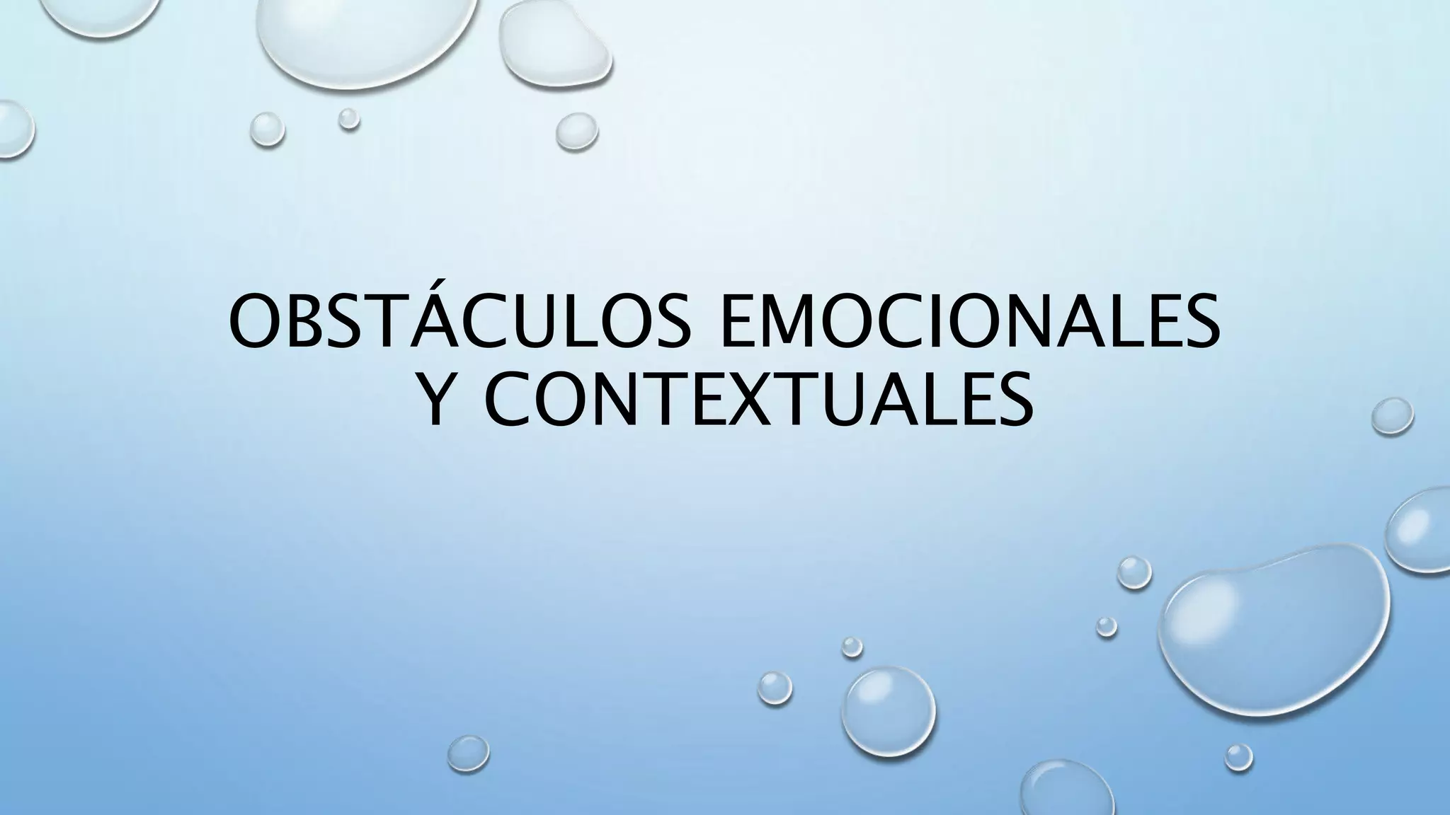 OBSTÁCULOS EMOCIONALES
Y CONTEXTUALES
 