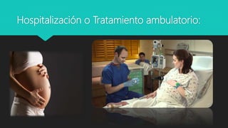 Hospitalización o Tratamiento ambulatorio:
 