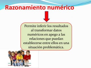 y el RAZONAMIENTO NUMÉRICO.