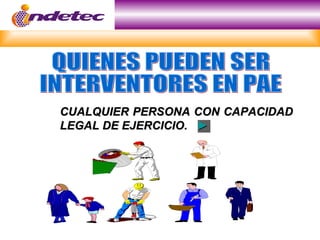 CUALQUIER PERSONA CON CAPACIDAD
LEGAL DE EJERCICIO. ►
 