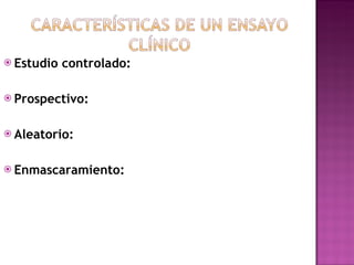 Estudio controlado:   Prospectivo: Aleatorio: Enmascaramiento:   