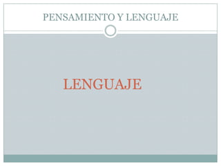 PENSAMIENTO Y LENGUAJELENGUAJE