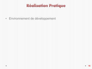 15
• Environnement de développement
 
