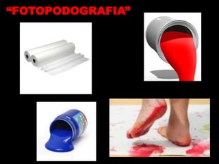 “FOTOPODOGRAFIA”
 