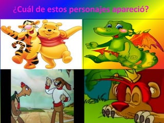 ¿Cuál de estos personajes apareció?
 