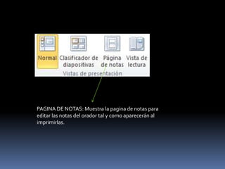PAGINA DE NOTAS: Muestra la pagina de notas para
editar las notas del orador tal y como aparecerán al
imprimirlas.
 