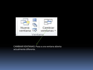 CAMBIAR VENTANAS: Pasa a una ventana abierta
actualmente diferente.
 