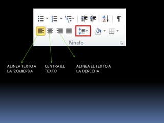 ALINEA TEXTO A   CENTRA EL   ALINEA EL TEXTO A
LA IZQUIERDA     TEXTO       LA DERECHA
 
