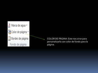 COLOR DE PÁGINA: Este nos sirve para
personalizarlo con color de fondo para la
página.
 
