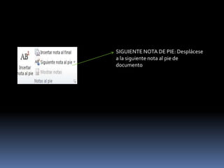 SIGUIENTE NOTA DE PIE: Desplácese
a la siguiente nota al pie de
documento
 