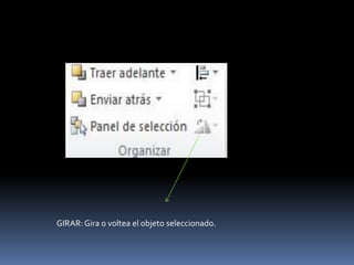 GIRAR: Gira o voltea el objeto seleccionado.
 