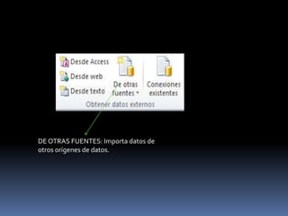 DE OTRAS FUENTES: Importa datos de
otros orígenes de datos.
 