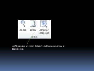 100%: aplique un zoom del 100% del tamaño normal al
documento.
 