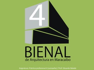 Asignatura: Práctica profesional 4 (campaña) / Prof. Eduardo Balada
 