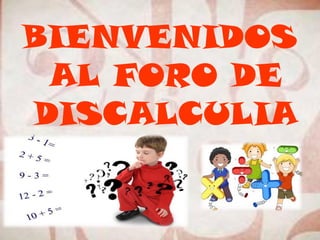 BIENVENIDOS
AL FORO DE
DISCALCULIA

 