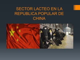 SECTOR LACTEO EN LA
REPUBLICA POPULAR DE
CHINA
 