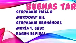 Stephanie Fiallo
Mardomy Gil
Stephanie Hernández
María F. Cruz
Karen Espinal
 
