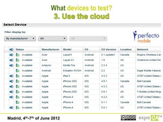 What devices to test?




Madrid, 4th-7th of June 2012
 