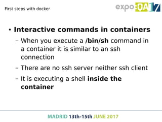 Net services with docker
● Start container exposing a port
docker run --name static-site 
-e AUTHOR="Your Name" -d 
-p 900...