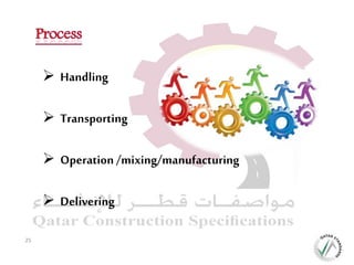  Handling
 Transporting
 Operation /mixing/manufacturing
 Delivering
25
 
