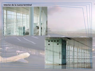 Interior de la nueva terminal
 