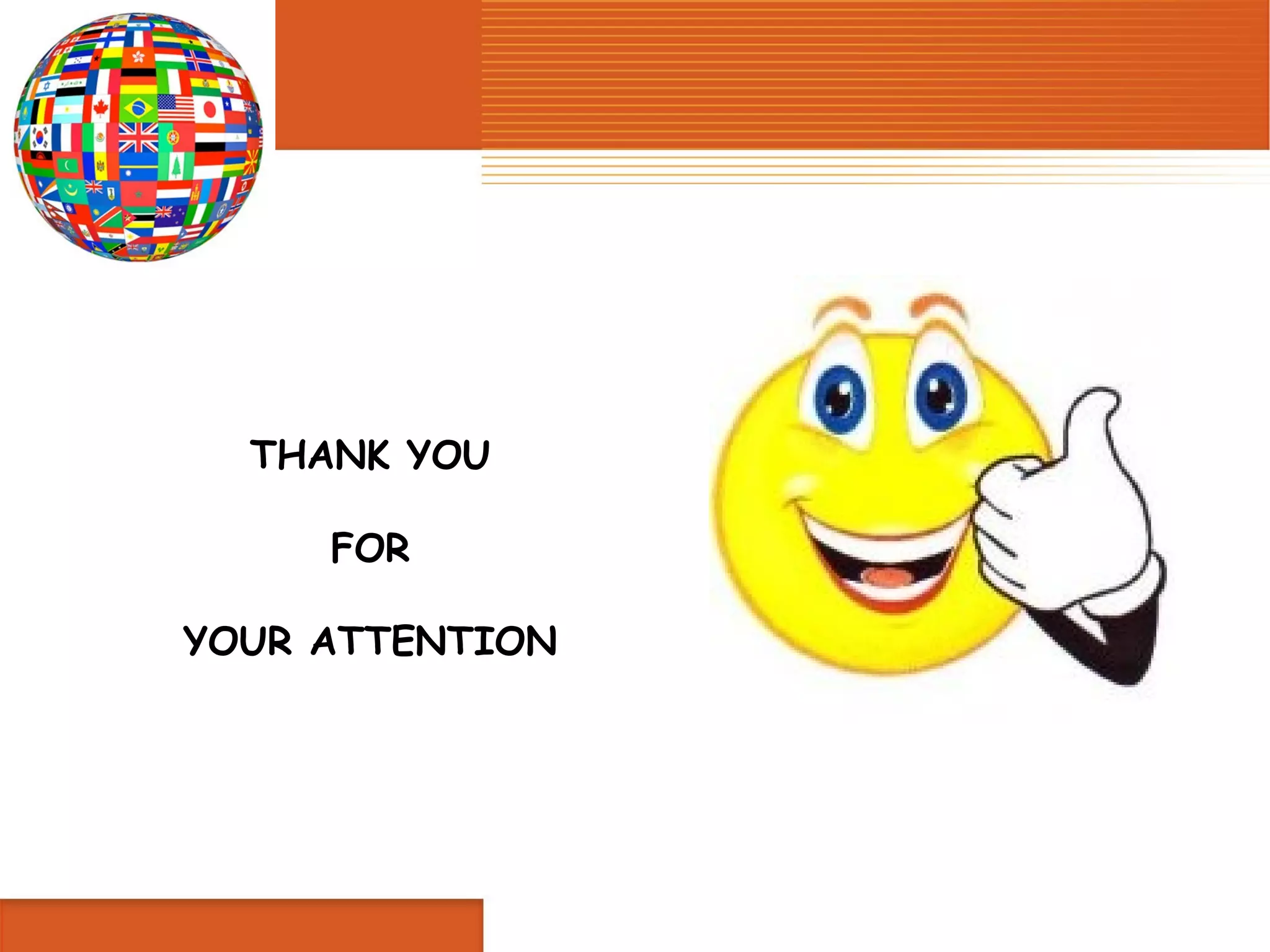 THANK YOU

     FOR

YOUR ATTENTION
 