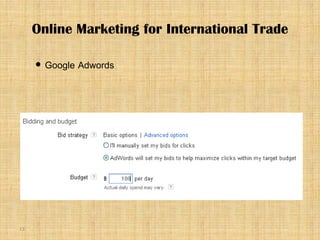 13
 Google Adwords
Online Marketing for International Trade
 