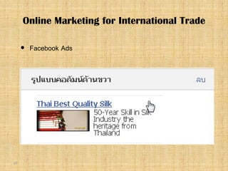 37
 Facebook Ads
Online Marketing for International Trade
 