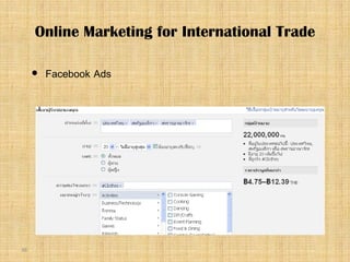 38
 Facebook Ads
Online Marketing for International Trade
 
