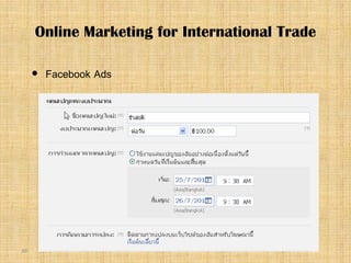 39
 Facebook Ads
Online Marketing for International Trade
 