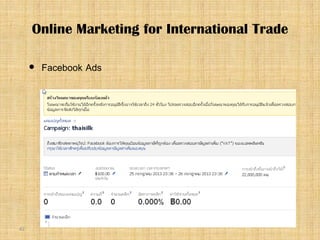 42
 Facebook Ads
Online Marketing for International Trade
 