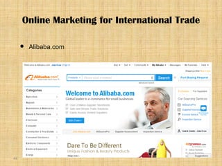 44
 Alibaba.com
Online Marketing for International Trade
 