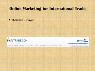 65
 Thaitrade – Buyer
Online Marketing for International Trade
 